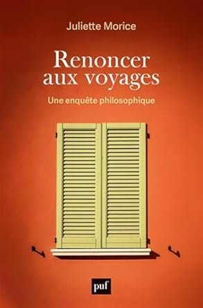 Juliette Morice - Renoncer aux voyages