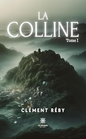 Clément Réby - La colline ,Tome 1