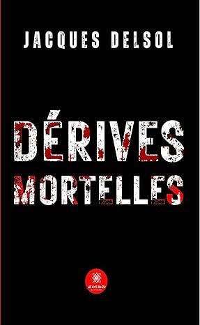 Jacques Delsol - Dérives mortelles