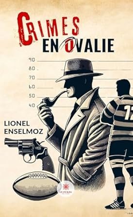 Lionel Enselmoz - Crimes en ovalie