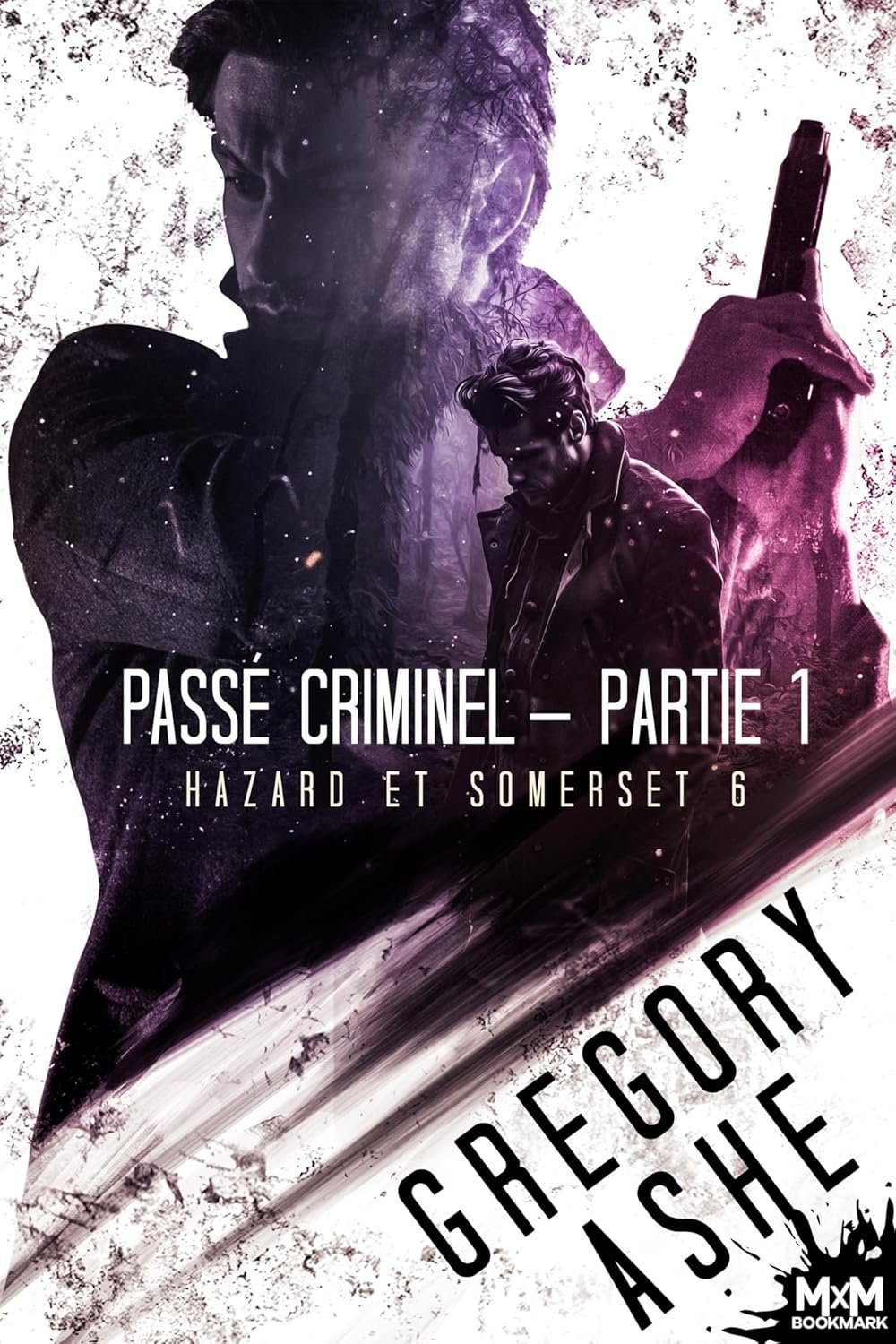 Gregory Ashe - Hazard and Somerset, Tome 6 : Passé criminel - Partie 1