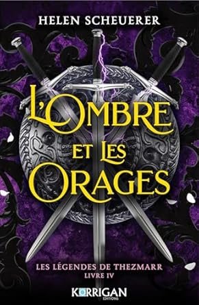 Helen Scheuerer - Les Légendes de Thezmarr, Tome 4 : L'Ombre et les Orages