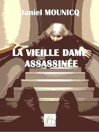 Daniel Mounicq - La vieille dame assassinée