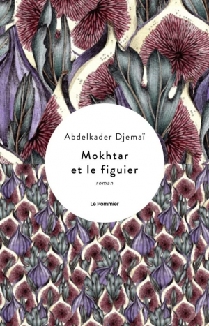 Abdelkader Djemaï – Mokhtar et le figuier