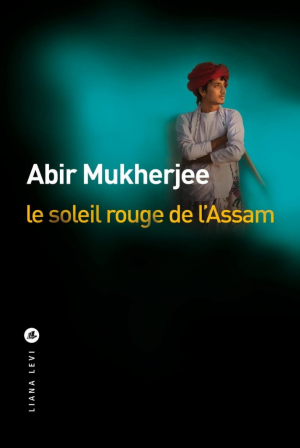 Abir Mukherjee – Le soleil rouge de l’Assam