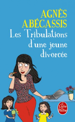 Agnès Abécassis – Les Tribulations d’une jeune divorcée
