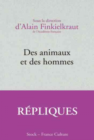Alain Finkielkraut – Des animaux et des hommes