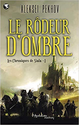 Aleksei Pekhov – Les chroniques de Siala, Tome 1 : Le rôdeur d’ombre