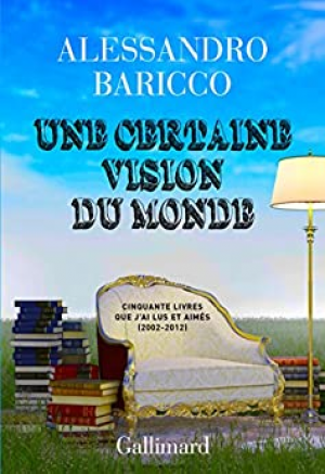 Alessandro Baricco – Une certaine vision du monde