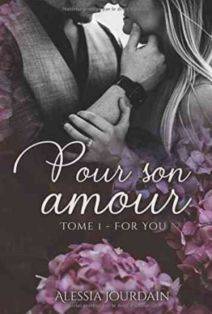 Alessia Jourdain – Pour Son Amour Tome 1 : For You