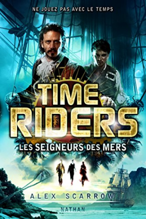 Alex Scarrow – Time Riders, tome 7 : Les seigneurs des mers
