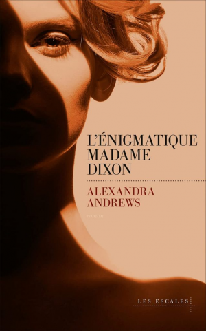 Alexandra Andrews – L’énigmatique madame Dixon