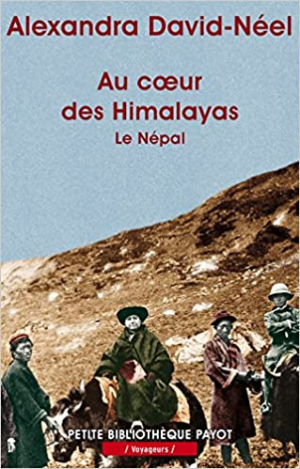 Alexandra David-Néel – Au coeur des Himalayas : Le Népal