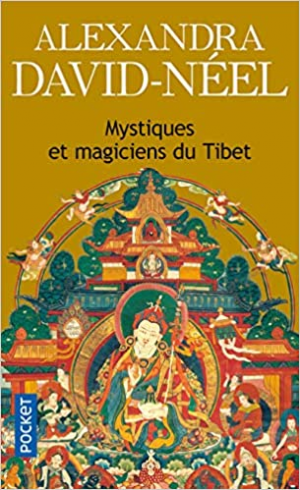 Alexandra David-Néel – Mystiques et magiciens du Tibet