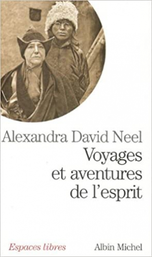 Alexandra David-Néel – Voyages et aventures de l’esprit