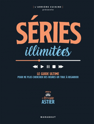 Alexandre Astier, L’arrière cuisine – Séries illimitées