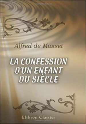 Alfred de Musset – La confession d’un enfant du siècle