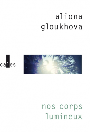 Aliona Gloukhova – Nos corps lumineux