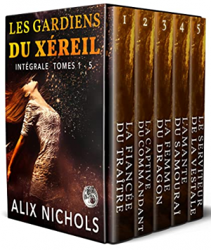 Alix Nichols – Les Gardiens du Xéreil (l’intégrale)