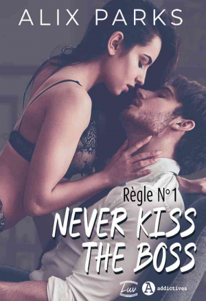 Alix Parks – Règle n°1 : Never Kiss The Boss