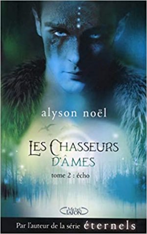 Alyson Noel – Les chasseurs d’âmes, tome 2 : Echo