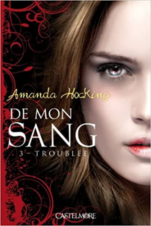 Amanda Hocking – De mon sang, tome 3 : Troublée