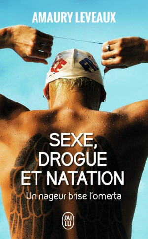 Amaury Leveaux – Sexe, drogue et natation