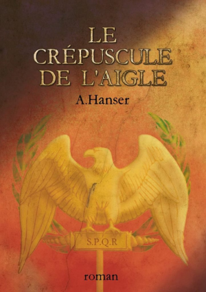 Amélie Hanser – Le crépuscule de l’Aigle