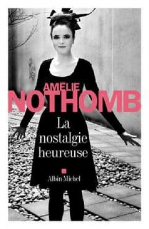 Amélie Nothomb – La nostalgie heureuse