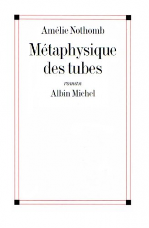 Amélie Nothomb – Métaphysique des tubes