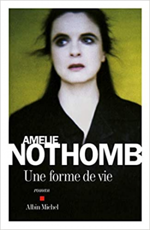 Amélie Nothomb – Une forme de vie
