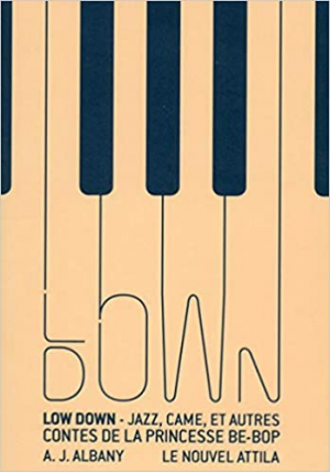 Amy Jo Albany – Low Down : Jazz, came, et autres contes de la princesse Be-Bop