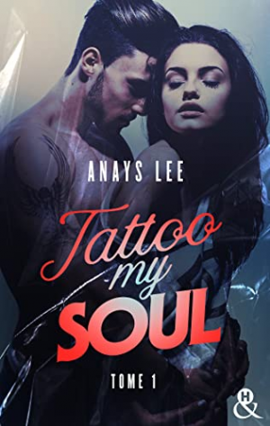 Anays Lee – Tattoo My Soul, Tome 1
