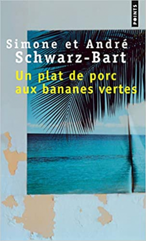 Andre Schwarz-Bart – Un plat de porc aux bananes vertes