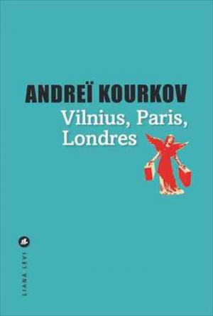 Andrei Kourkov – Vilnius, Paris, Londres