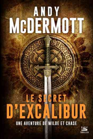 Andy McDermott – Une aventure de Eddie Chase et Nina Wilde, Tome 3 : Le Secret d’Excalibur