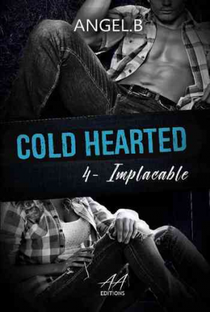 Angel B – Cold Hearted – Tome 4 : Implacable