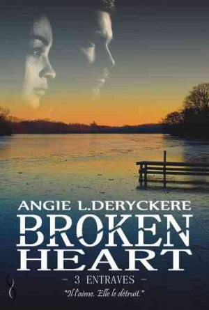 Angie L. Deryckere – Broken Heart 3 : Entraves
