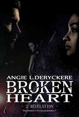 Angie L. Deryckere — Broken Heart, Tome 2 : Révélation