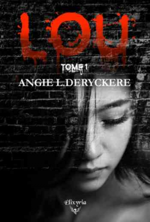 Angie L. Deryckere – Lou: Tome 1