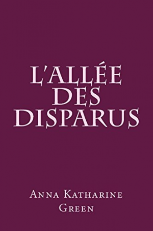 Anna Katharine Green – L’Allée des disparus: traduit et adapté par Guillemette Allard-Bares
