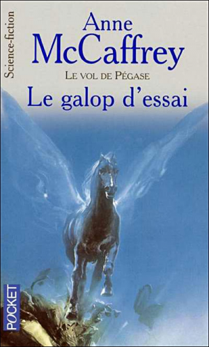 Anne McCaffrey – Le vol de Pégase, tome 1 : Le galop d’essai