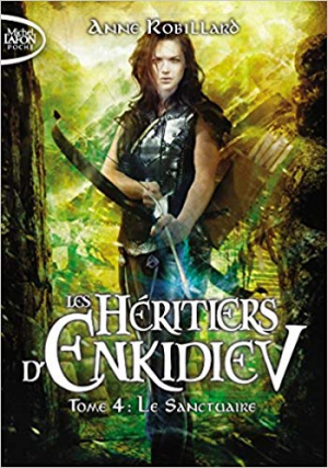 Anne Robillard – Les Héritiers d’Enkidiev, Tome 4: Le sanctuaire