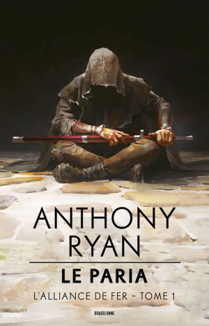 Anthony Ryan – L’alliance de fer, tome 1 : Le paria