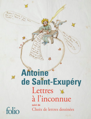 Antoine de Saint-Exupéry – Lettres à l’inconnue