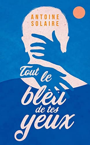 Antoine Solaire – Tout le bleu de tes yeux