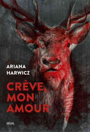 Ariana Harwicz – Crève, mon amour