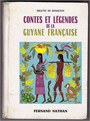 Arlette de Bennetot – Contes et legendes de la Guyane francaise