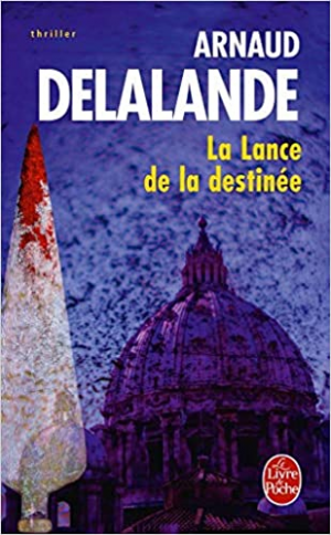 Arnaud Delalande – La Lance de la destinée