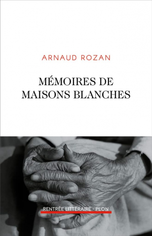 Arnaud Rozan – Mémoires de maisons blanches